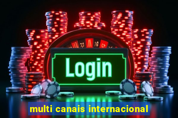 multi canais internacional